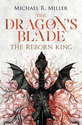The Dragon’’s Blade: The Reborn King
