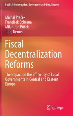 Fiscal Decentralization Reforms: The Impact on the Efficiency of Local Governments in Central and Eastern Europe