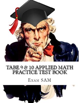 TABE 9 & 10 Applied Math Practice Test Book: Study Guide with 400 TABE Math Questions for Levels E, M, D, and A