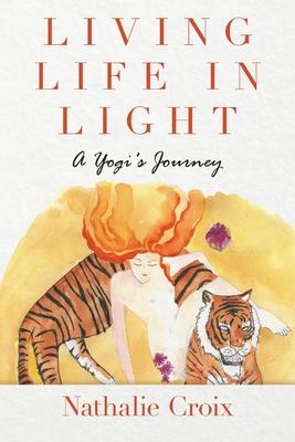 Living Life In Light: A Yogi’’s Journey