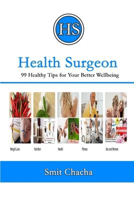Health Surgeon: 99 Healthy Tips for Your Better Wellbeing