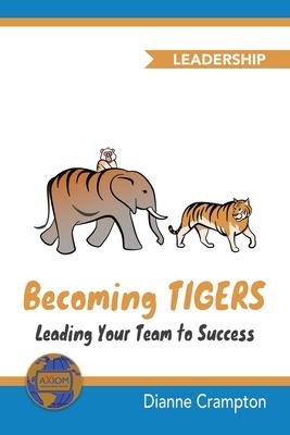 Becoming TIGERS: Leading Your Team Success