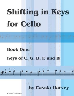 Shifting in Keys for Cello, Book One: Keys of C, G, D, F, and B-Flat