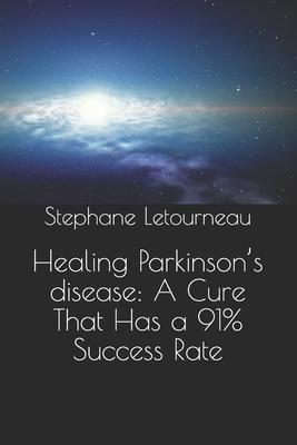 Healing Parkinson’’s disease: A Cure That Has a 91% Success Rate