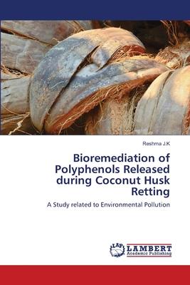 Bioremediation of Polyphenols Released during Coconut Husk Retting