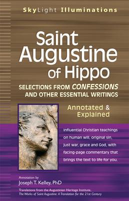 Saint Augustine of Hippo: Selections from Confessions and Other Essential Writings--Annotated & Explained