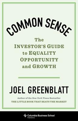 Common Sense: The Investor’’s Guide to Equality, Opportunity, and Growth