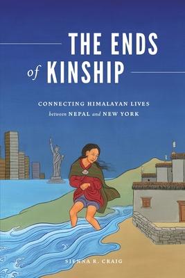 The Ends of Kinship: Connecting Himalayan Lives Between Nepal and New York