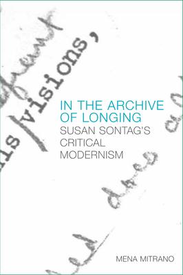 In the Archive of Longing: Susan Sontag’’s Critical Modernism
