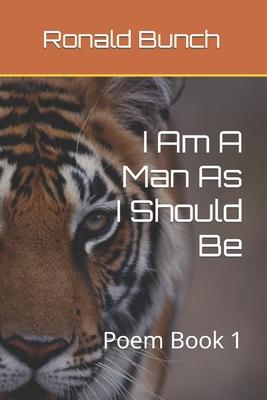 I Am A Man As I Should Be: A Poem Book
