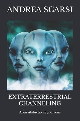 Extraterrestrial Channeling: Alien Abduction Syndrome