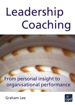 Leadership Coaching: From Personal Insight to Organisational Performance