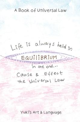 Life Is Always Held in Equilibrium: A Book of Universal Law