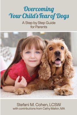 Overcoming Your Child’’s Fear of Dogs: A Step-by-Step Guide for Parents