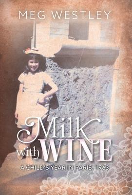 Milk with Wine: A Child’’s Year in Paris, 1963