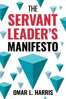 The Servant Leader’’s Manifesto