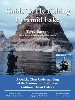 Guide to Fly Fishing Pyramid Lake: A Quick, Clear Understanding of the Nation’’s Top Lahontan Cutthroat Trout Fishery