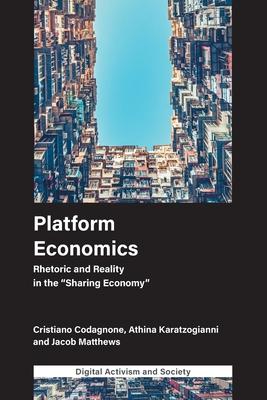 Platform Economics: Rhetoric and Reality in the sharing Economy
