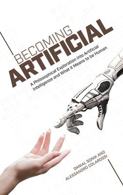 Becoming Artificial: A Philosophical Exploration Into Artificial Intelligence and What It Means to Be Human