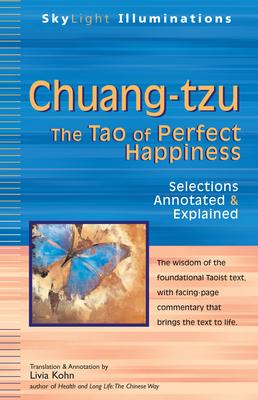 Chuang-Tzu: The Tao of Perfect Happiness--Selections Annotated & Explained