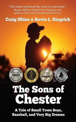 The Sons of Chester: A Tale of Small Town Boys, Baseball, and Very Big Dreams