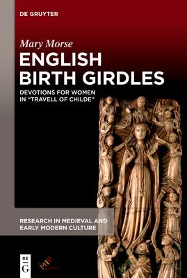 English Birth Girdles: Devotions for Wome in Travell of Childe