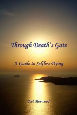 Through Death’’s Gate: A Guide to Selfless Dying