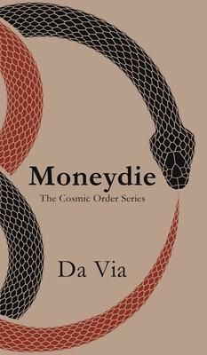 Moneydie: The Cosmic Order Series