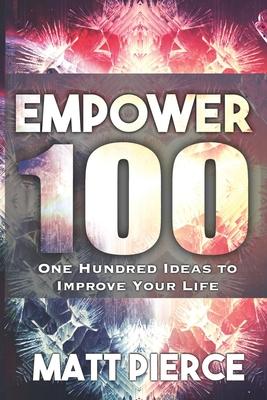 Empower 100: One Hundred Ideas to Improve Your Life
