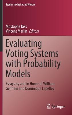 Evaluating Voting Systems with Probability Models: Essays by and in Honor of William Gehrlein and Dominique Lepelley