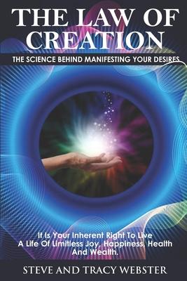 The Law of Creation: The Science Behind Manifesting Your Desires. It is your inherent right to live a life of limitless joy, happiness, hea