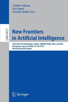 New Frontiers in Artificial Intelligence: Jsai-Isai 2013 Workshops, Lenls, Jurisin, Mimi, Aaa, and Dds, Kanagawa, Japan, October 27-28, 2013, Revised