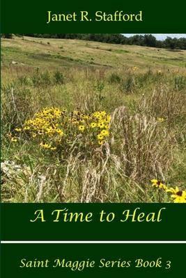 A Time to Heal: Saint Maggie Series Book #3