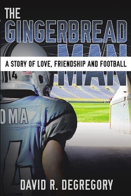The Gingerbread Man: A Story of Love, Friendship, and Football