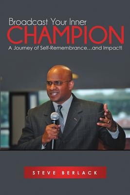 Broadcast Your Inner Champion: A Journey of Self-Remembrance...and Impact!