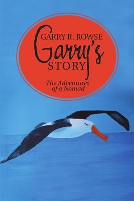 Garry’’s Story: The Adventures of a Nomad