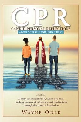CPR: Candid Personal Reflections: About Yourself and Jesus Christ