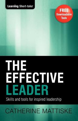 The Effective Leader: Skills and Tools for Inspired Leadership