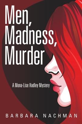 Men, Madness, Murder: A Mona-Lise Hadley Mystery
