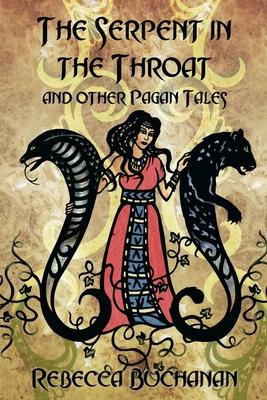 The Serpent in the Throat, and Other Pagan Tales