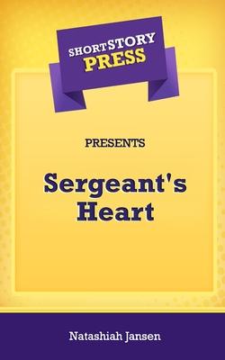 Short Story Press Presents Sergeant’’s Heart