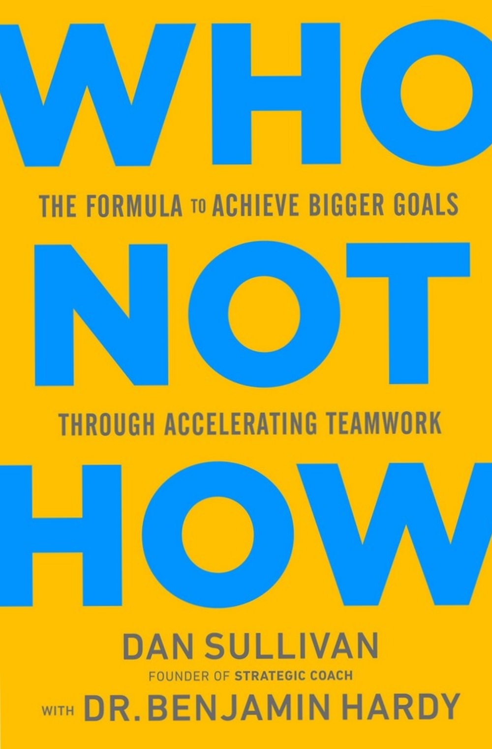 Who Not How: The Formula to Achieve Bigger Goals Through Accelerating Teamwork