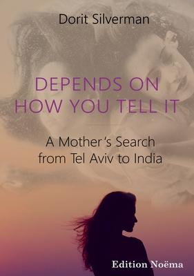Depends on How You Tell It: A Mother’’s Search from Tel Aviv to India