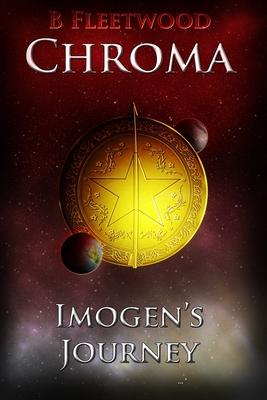 Imogen’’s Journey: Book 2 of the Chroma Trilogy
