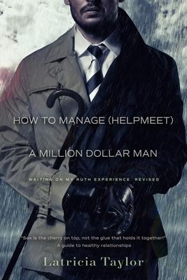 How to Manage a Million Dollar Man: Ruth’’s Experience