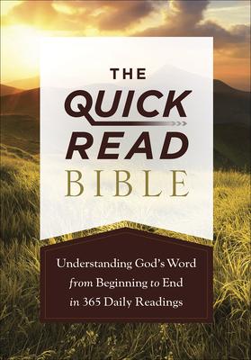 The Quick-Read Bible: Experiencing the Full Picture of God’’s Word from Beginning to End in 365 Daily Readings