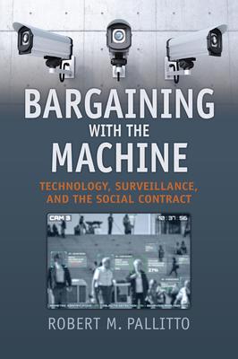 Bargaining with the Machine: Technology, Surveillence, and the Social Contract