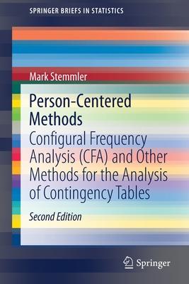 Person-Centered Methods: Configural Frequency Analysis (Cfa) and Other Methods for the Analysis of Contingency Tables
