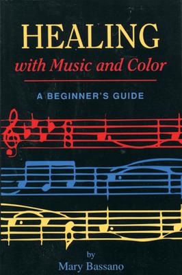 Healing with Music and Color: A Beginner’’s Guide
