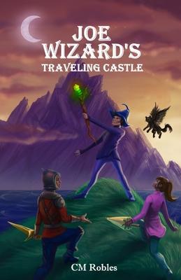 Joe Wizard’’s Traveling Castle: The Prophecy Dragon